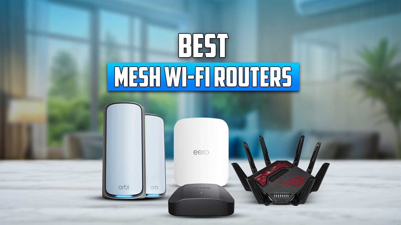7 Best Mesh Wi Fi Routers for Your Smart Home