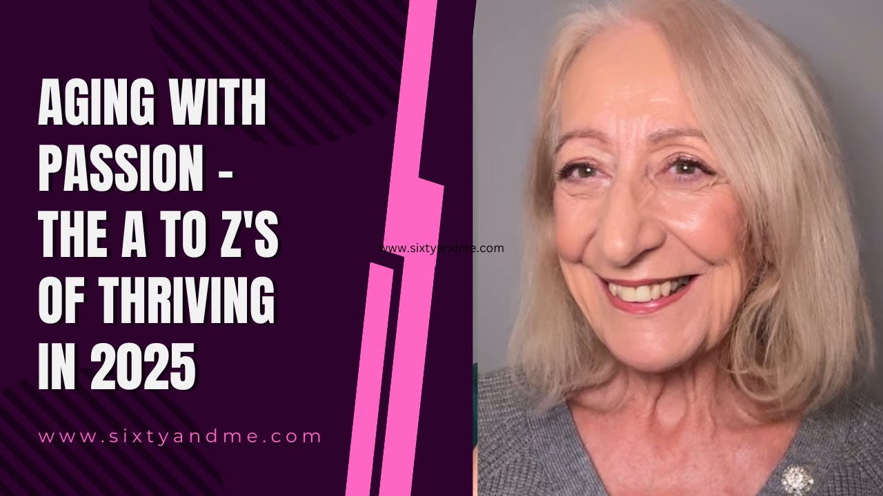 Aging with Passion – The A to Z’s of Thriving in 2025