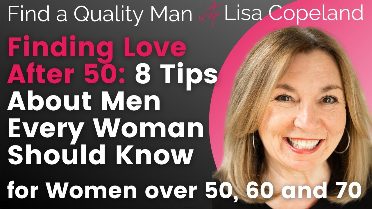 Finding Love After 50: 8 Tips About Men Every Woman Should Know