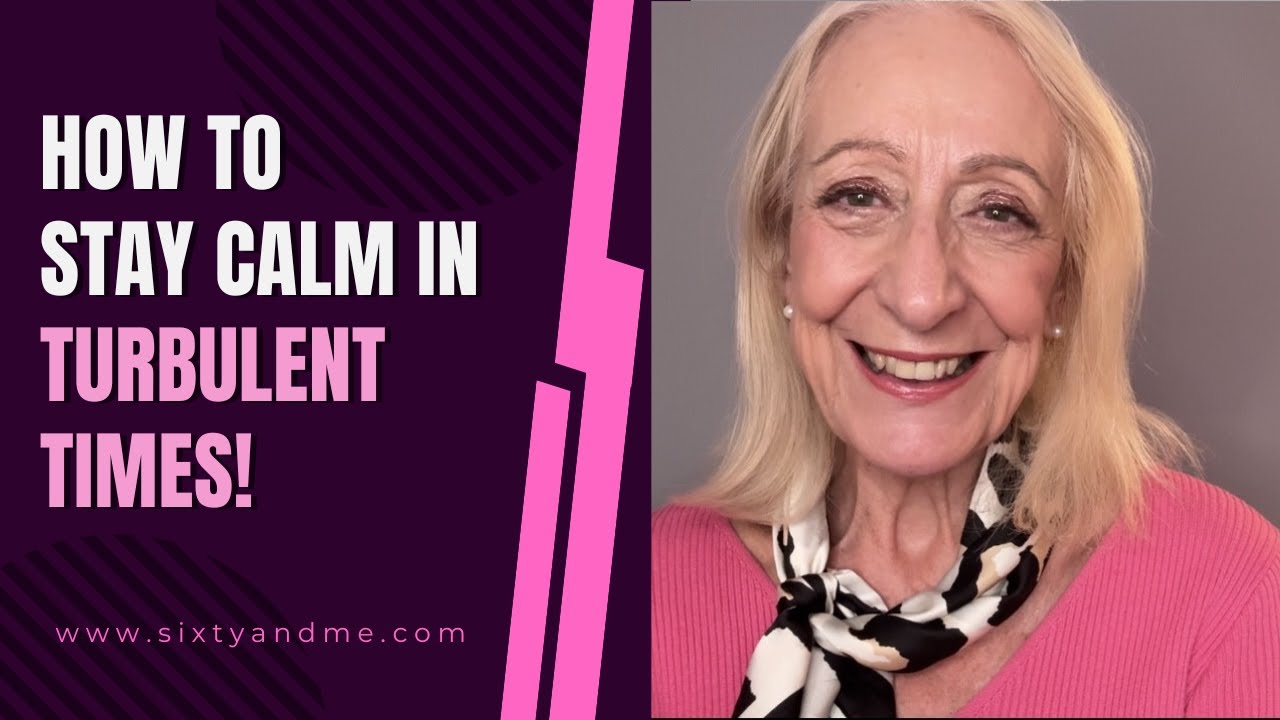 How to Stay Calm in Turbulent Times!