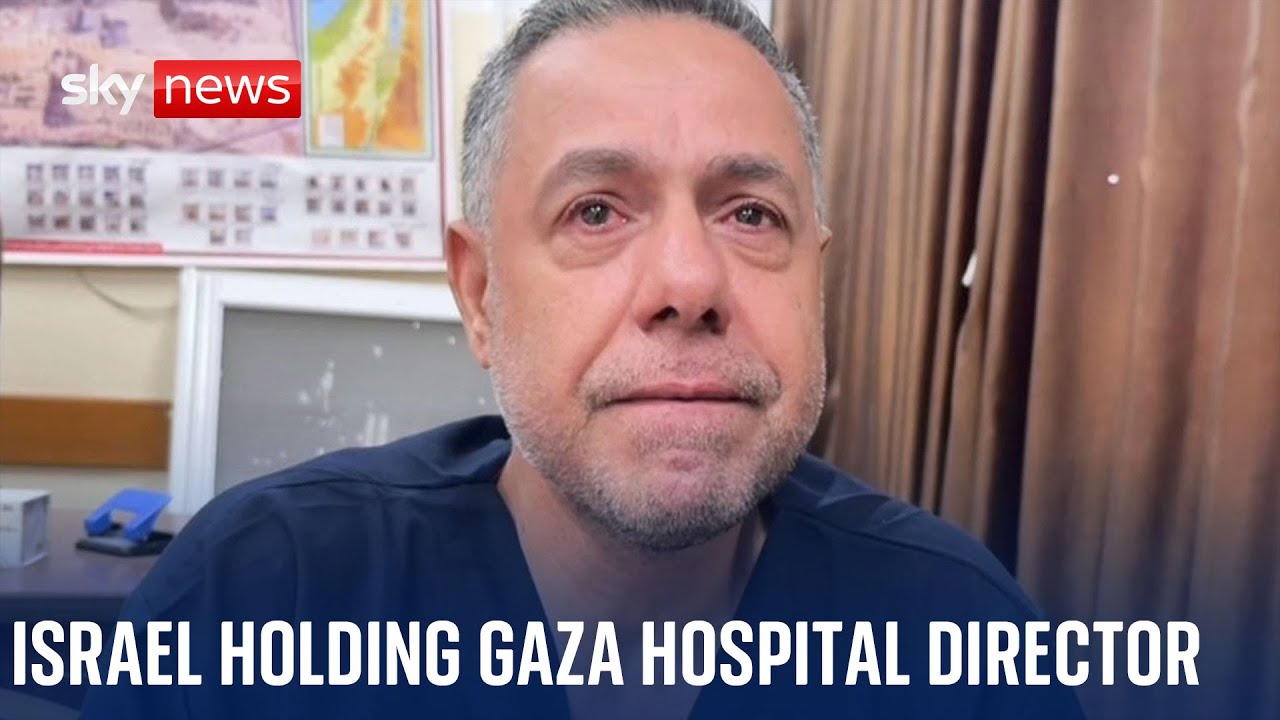 Israel confirms it is holding Gaza hospital director Dr Hussam Abu Safiya