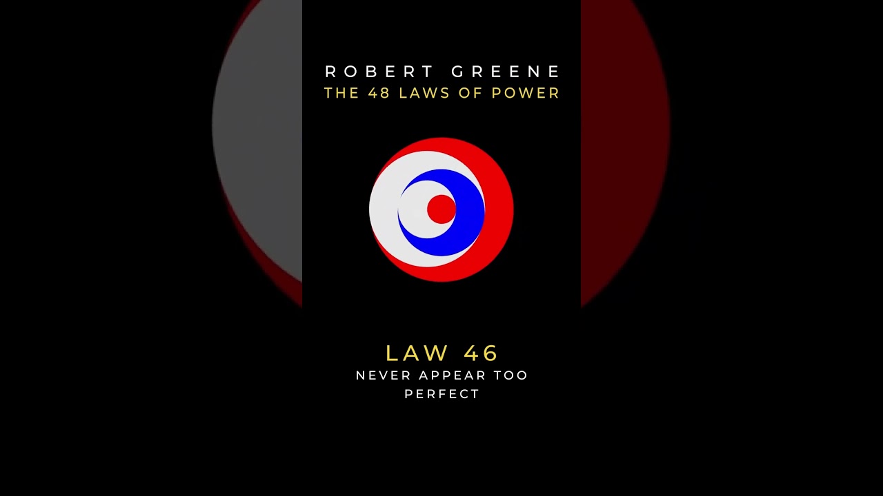 Law 46: Never Appear Too Perfect I Robert Greene