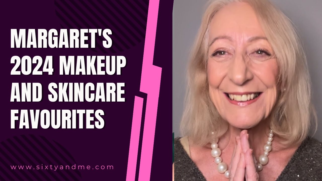 Margaret’s 2024 Makeup and Skincare Favourites