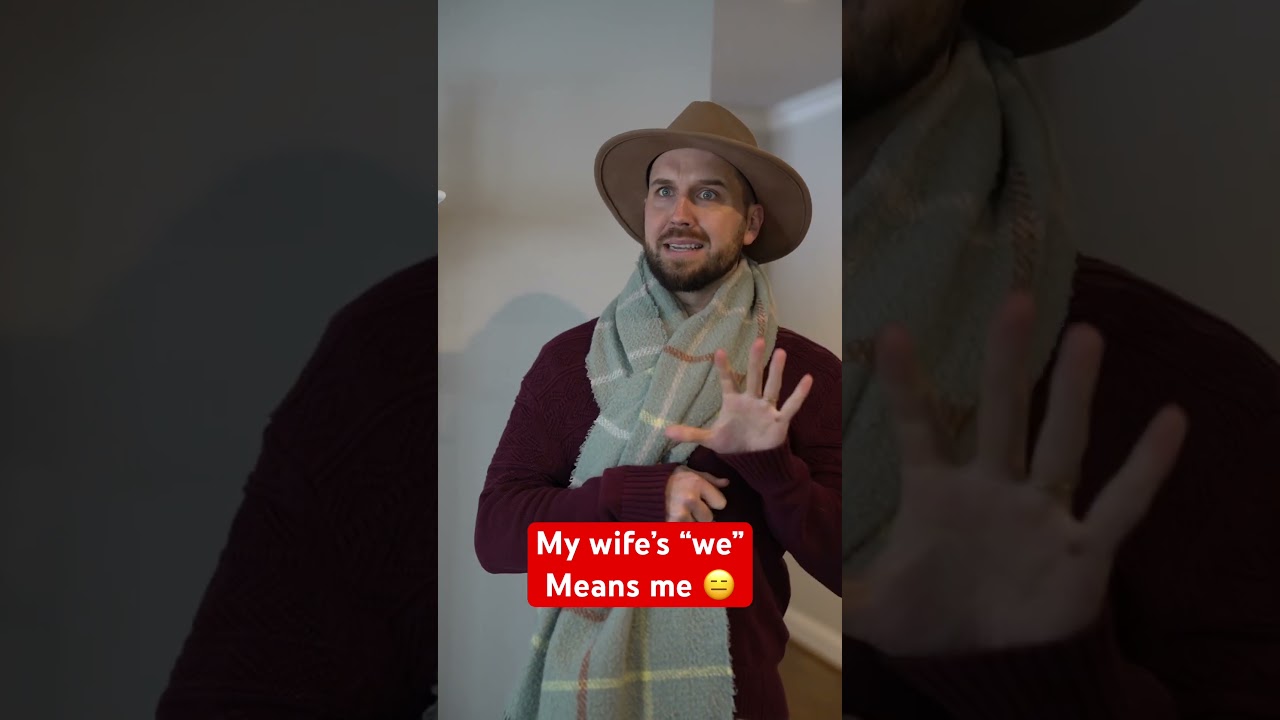 My wife’s “we” means “me” 😑
