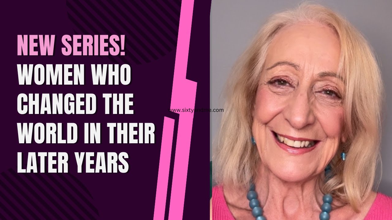 New Series! Women Who Changed the World in Their Later Years