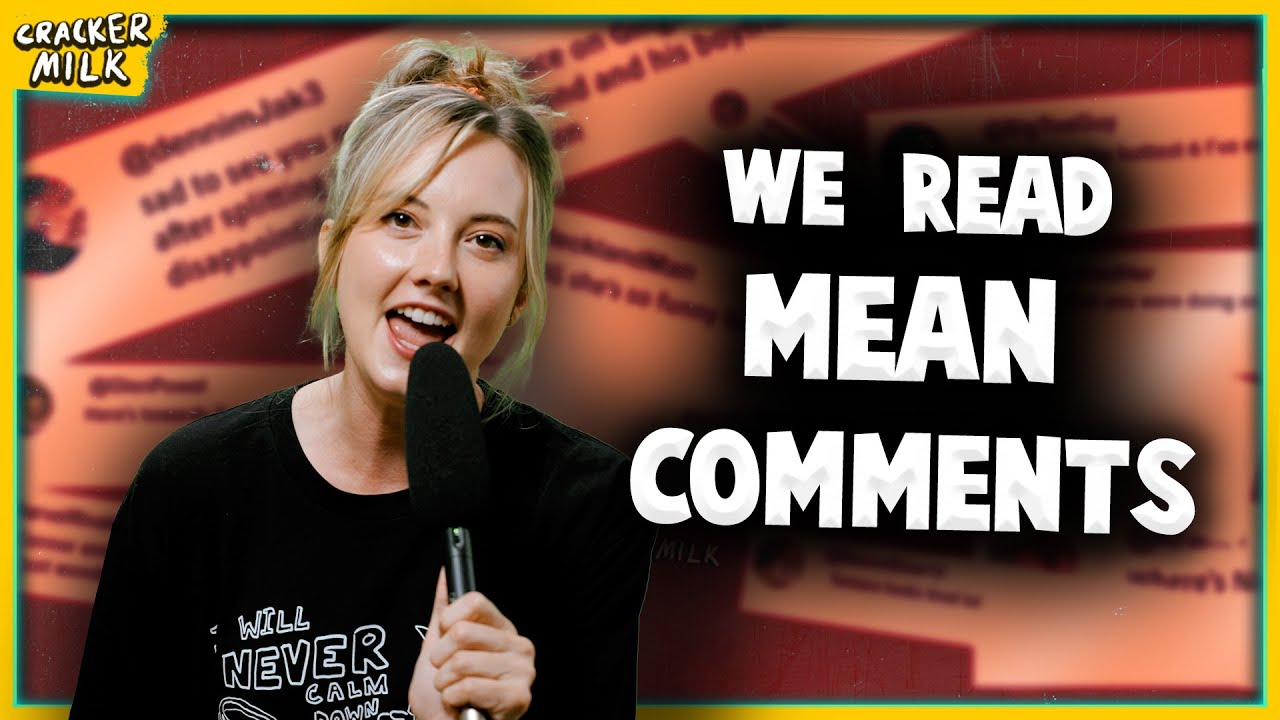 Responding to our meanest comments