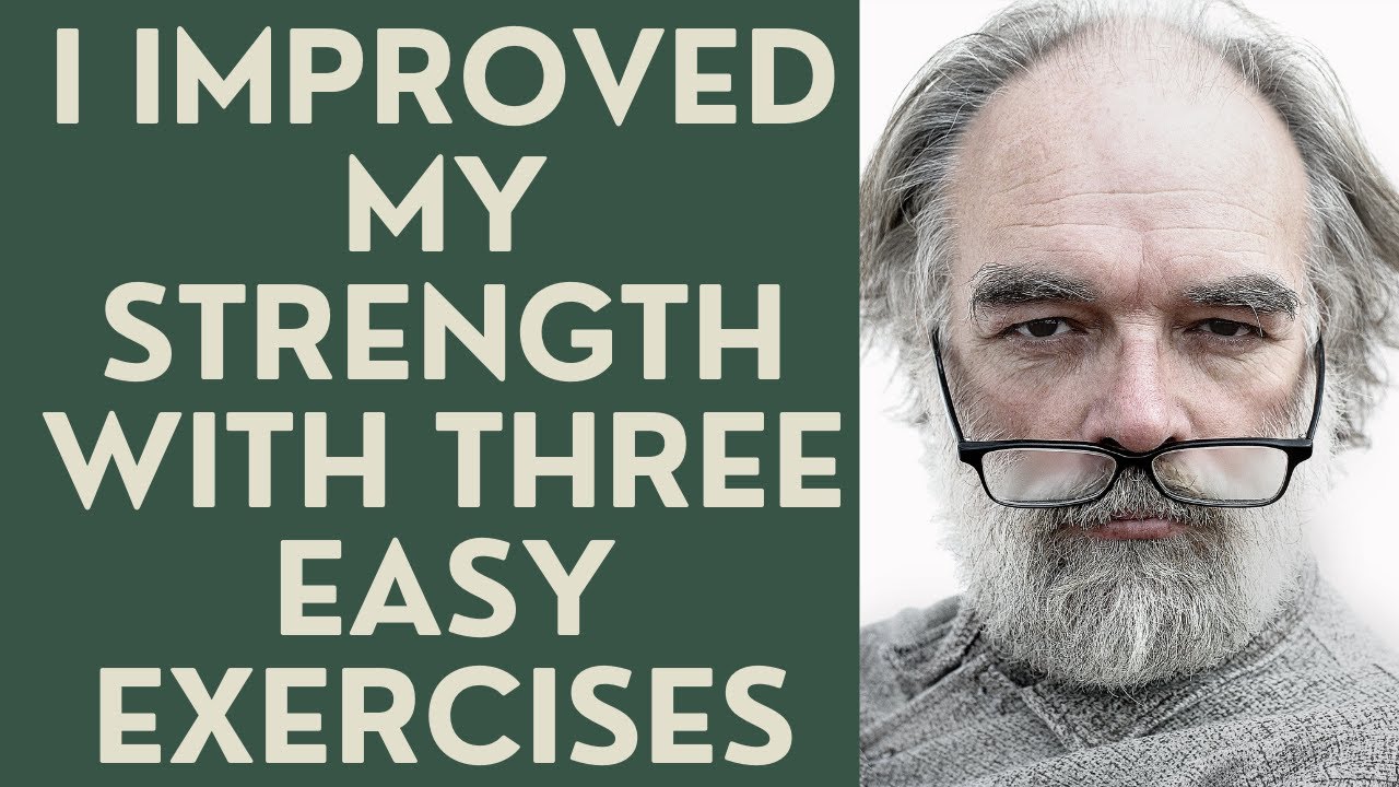 Seniors: How I Improved my Strength with Three Easy Exercises