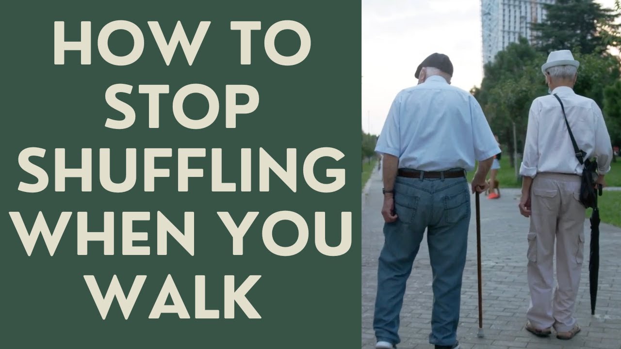 Seniors: How to Stop Shuffling When you Walk!