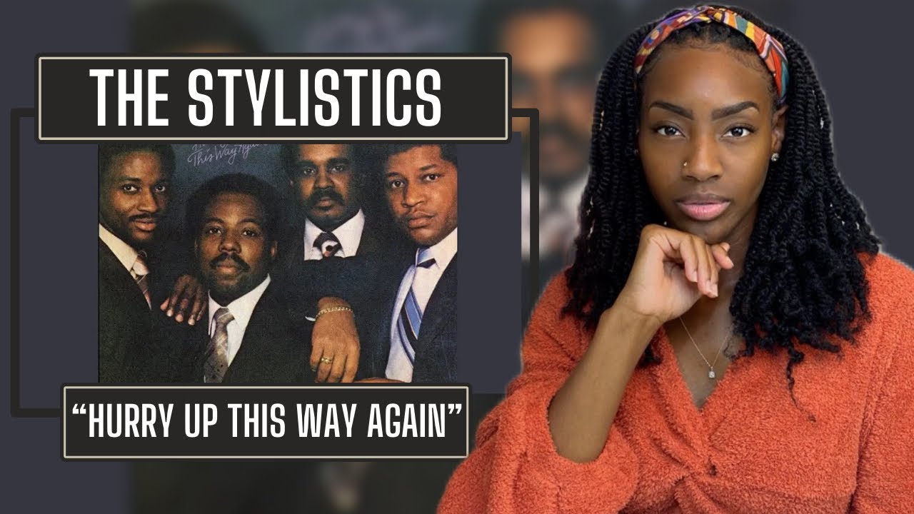 The Stylistics – Hurry Up This Way Again  | REACTION 🔥🔥🔥