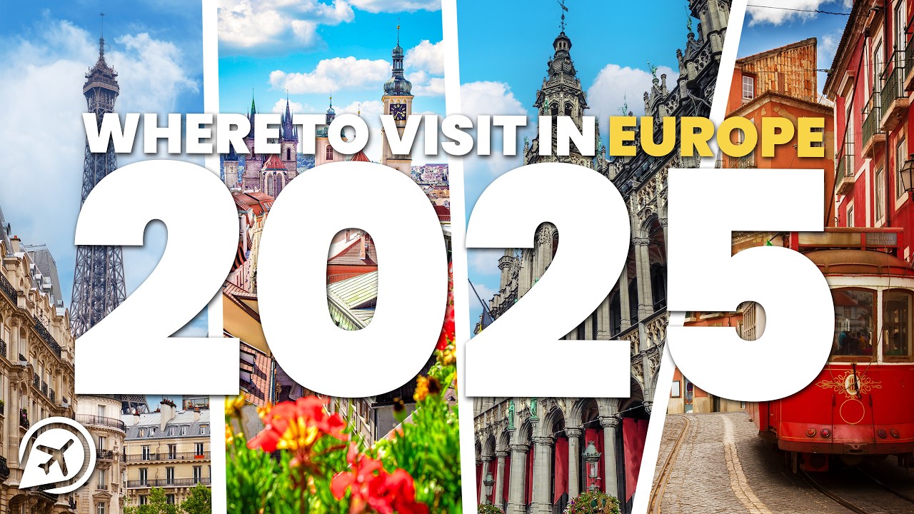 WHERE TO VISIT IN EUROPE 2025