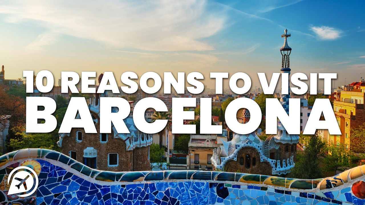 10 REASONS TO VISIT BARCELONA