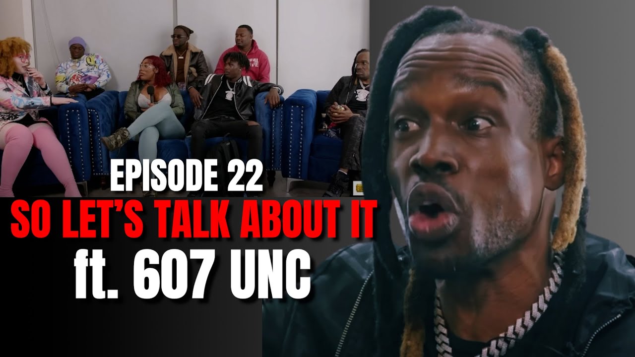 607 Unc should LOVE be 50/50 vs 100% in relationships? The TRUTH | So Let’s Talk About It Ep. 22