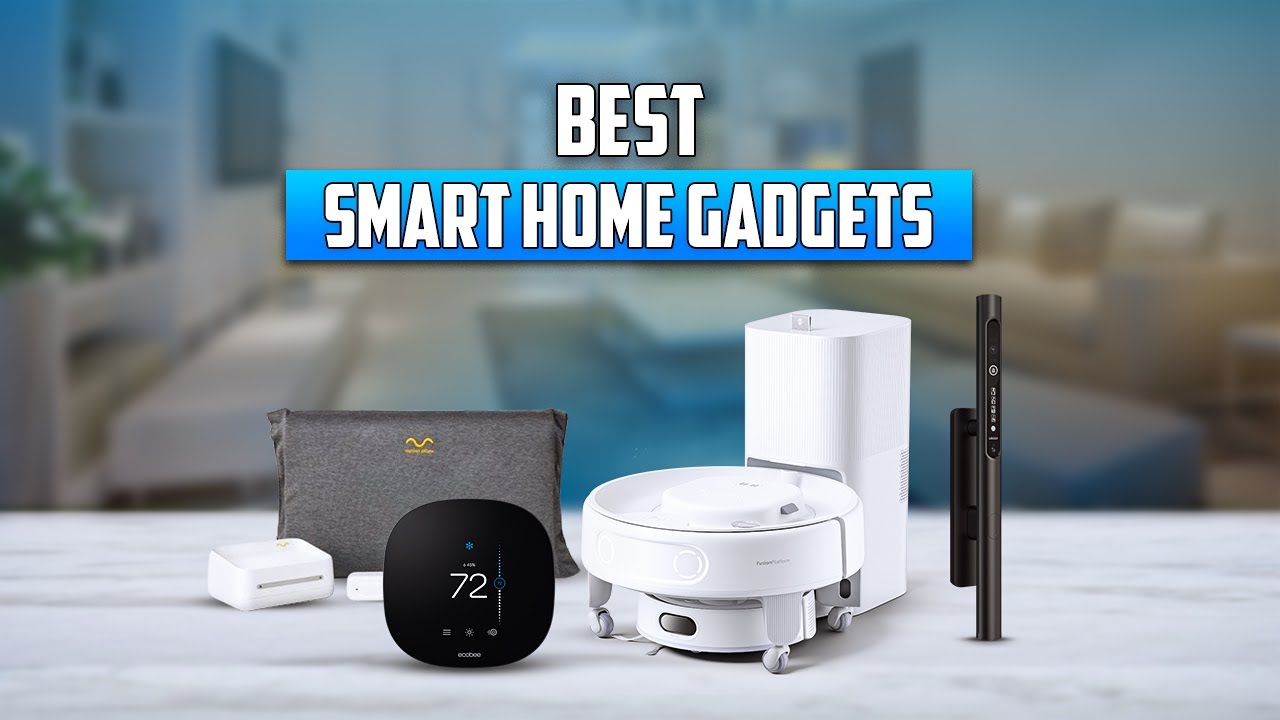 7 Best Smart Home Gadgets of 2025