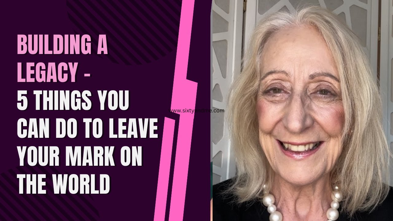 Building a Legacy – 5 Things You Can Do No to Leave Your Mark on the World