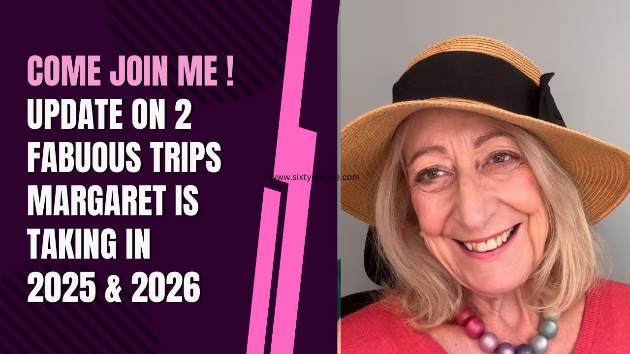 Come Join Me ! Update on 2 Fabuous Trips Margaret Is Taking in 2025 & 2026