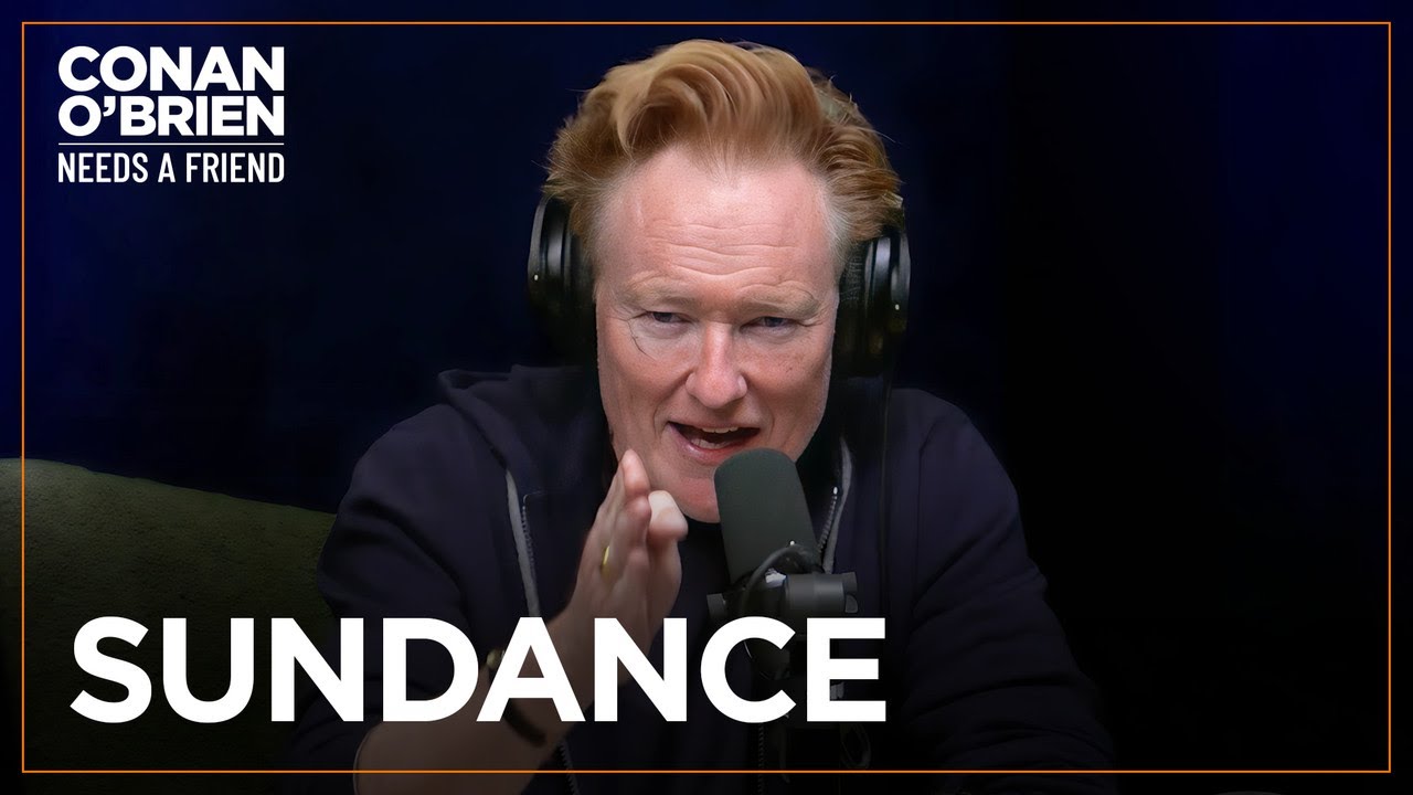Conan Just Got Back From Sundance Film Festival | Conan O’Brien Needs A Friend