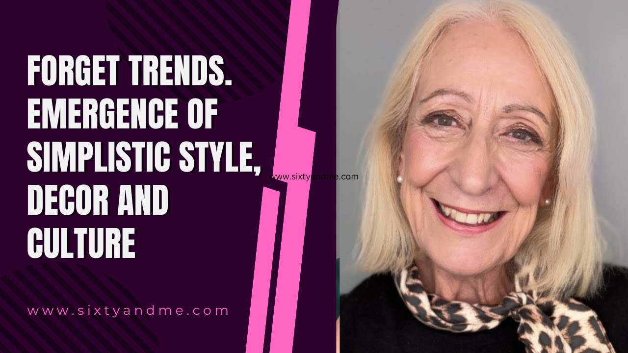 Forget the Trends. Emergence of Simplistic Style, Decor and Culture