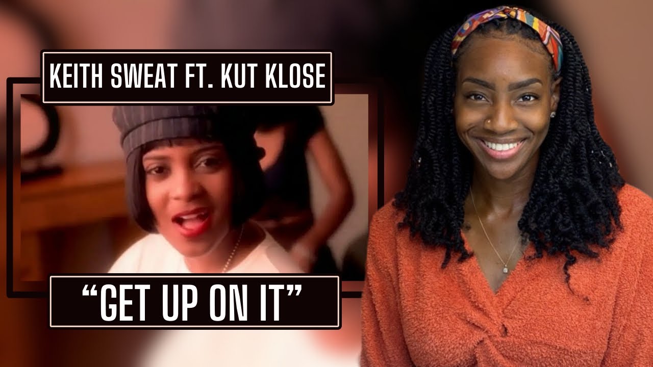 Keith Sweat feat. Kut Klose – Get Up On It   | REACTION 🔥🔥🔥
