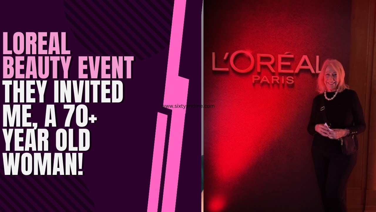Loreal Beauty Event in Zurich- They Invited ME, a 70+ Year Old Woman!