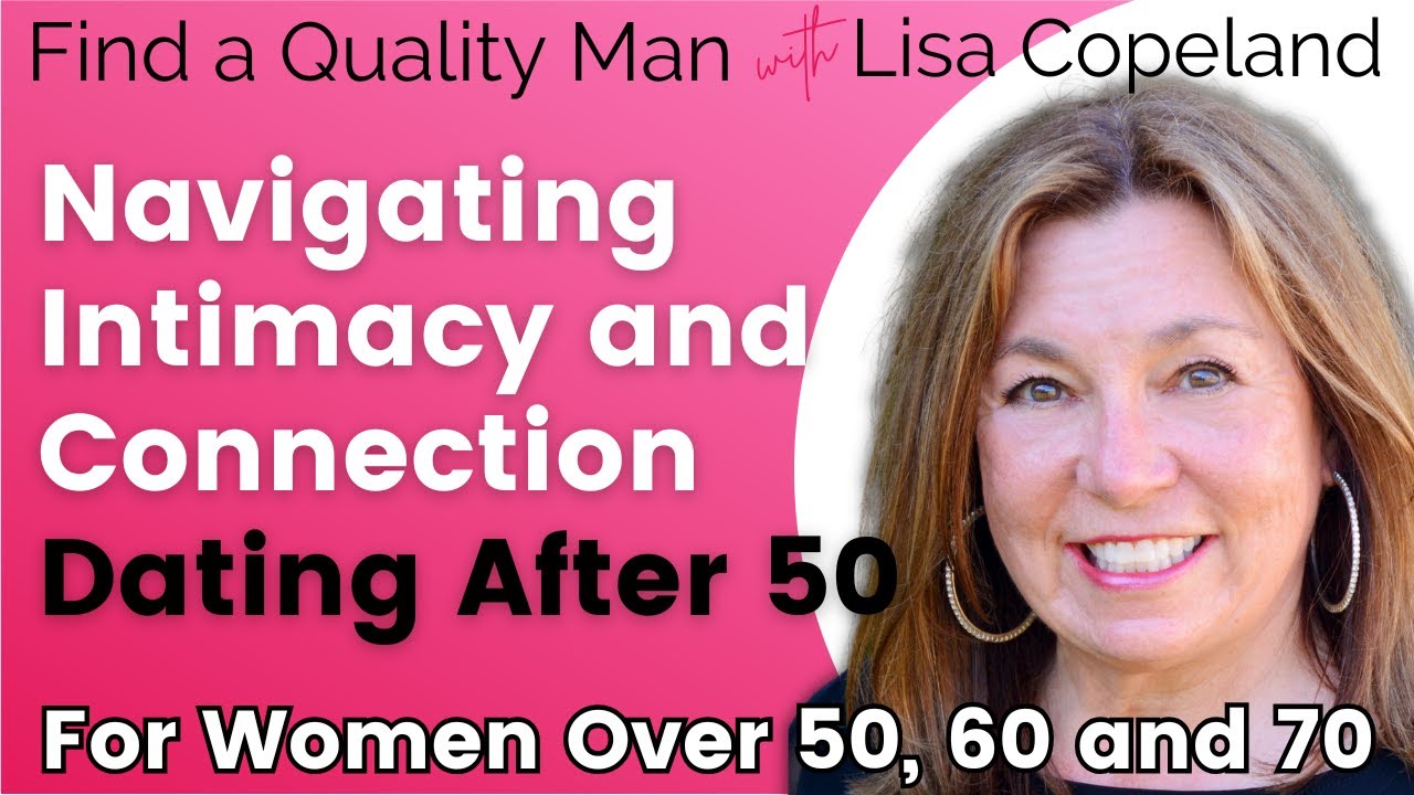 Navigating Intimacy and Connection Dating After 50