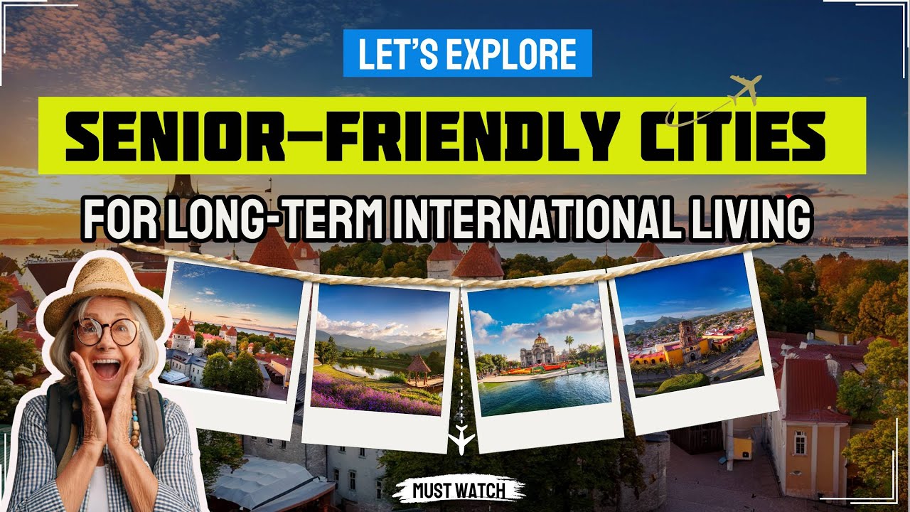 Senior-Friendly Cities for Long-Term International Living