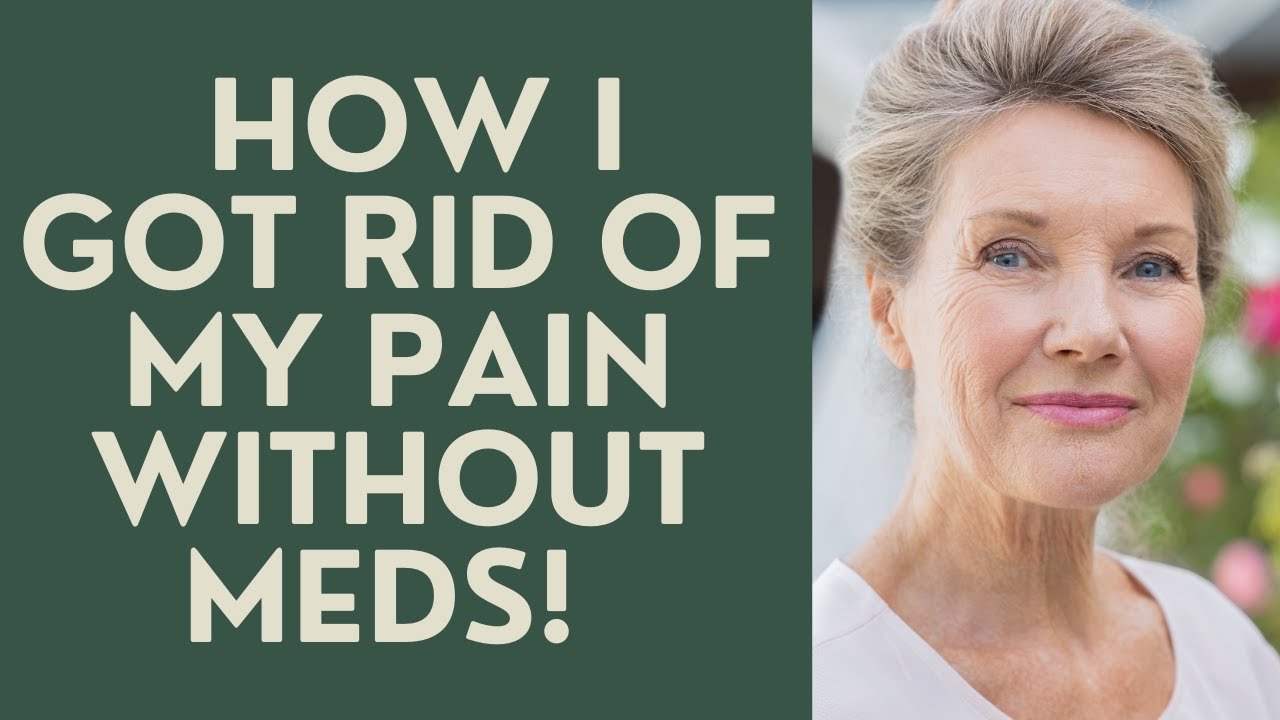 Seniors: How I got rid of my Pain without Medication!