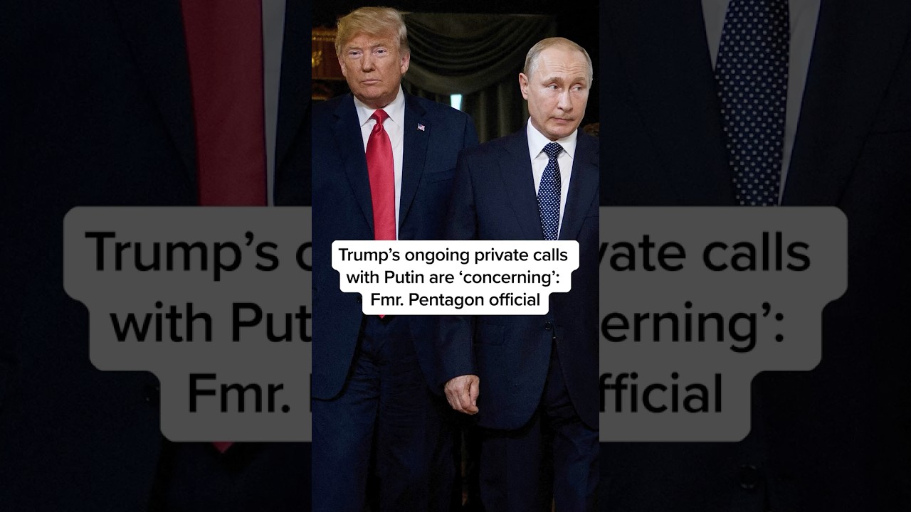 Trump’s ongoing private calls with Putin are ‘concerning’: Fmr. Pentagon official
