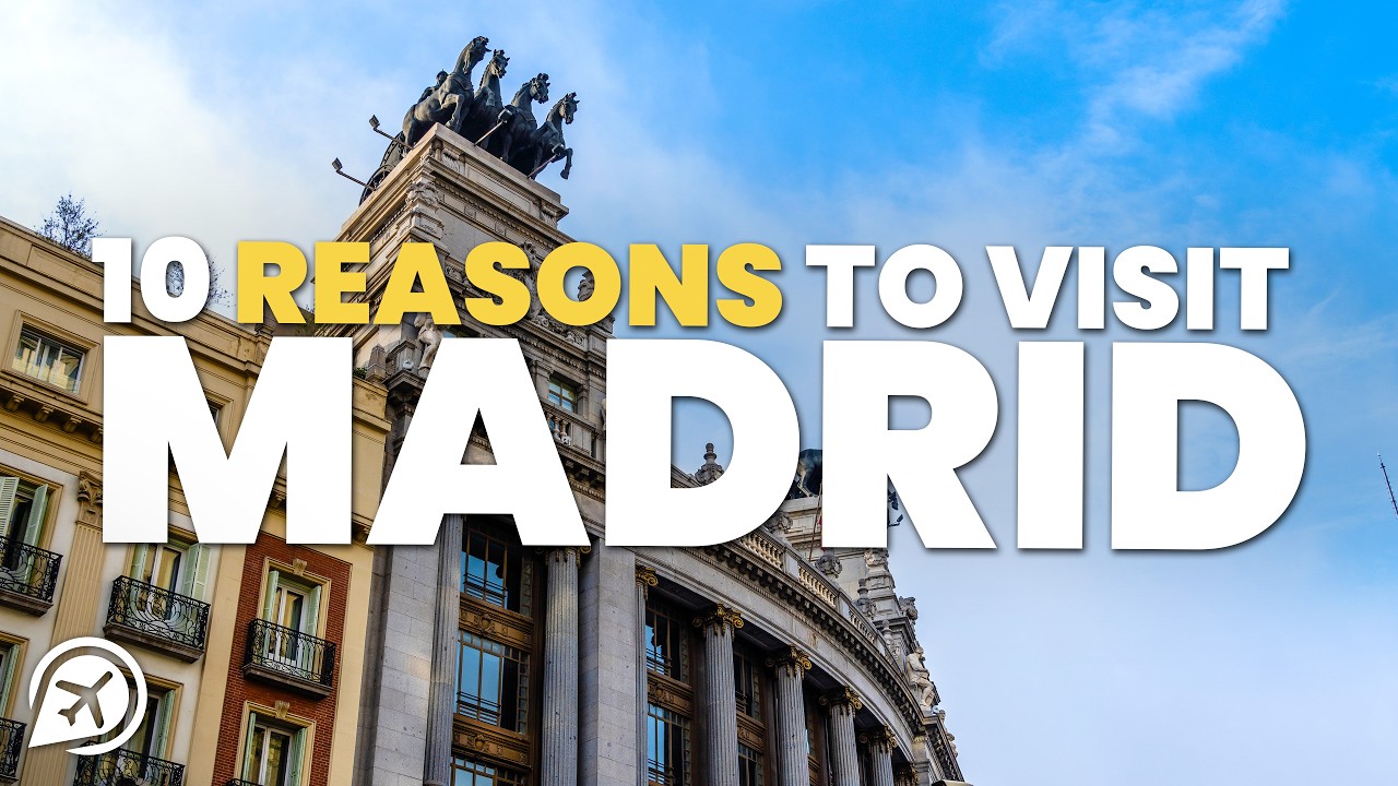 10 REASONS TO VISIT MADRID