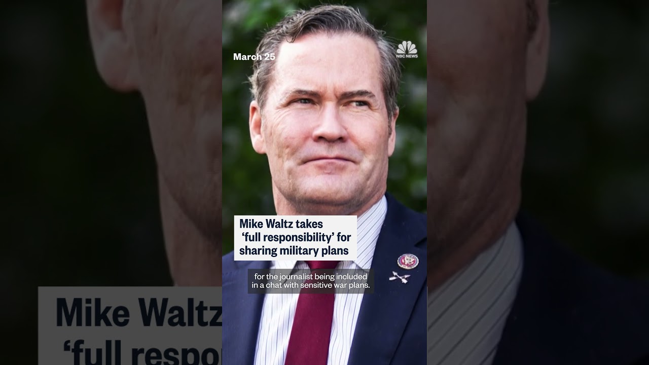 Mike Waltz takes ‘full responsibility’ for sharing military plans