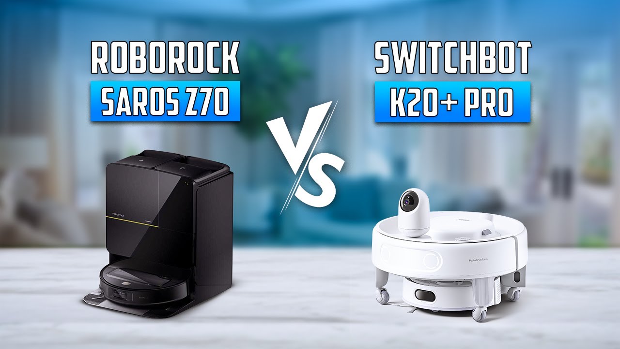Roborock Saros Z70 vs SwitchBot K20+ Pro – Which One to Buy?