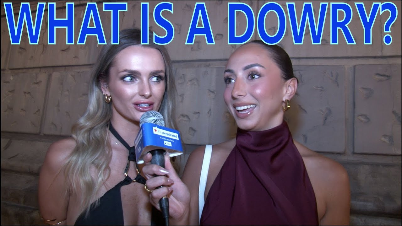 WHAT IS A DOWRY?: Rules of Modern Dating & Understanding Women “It’s Complicated”