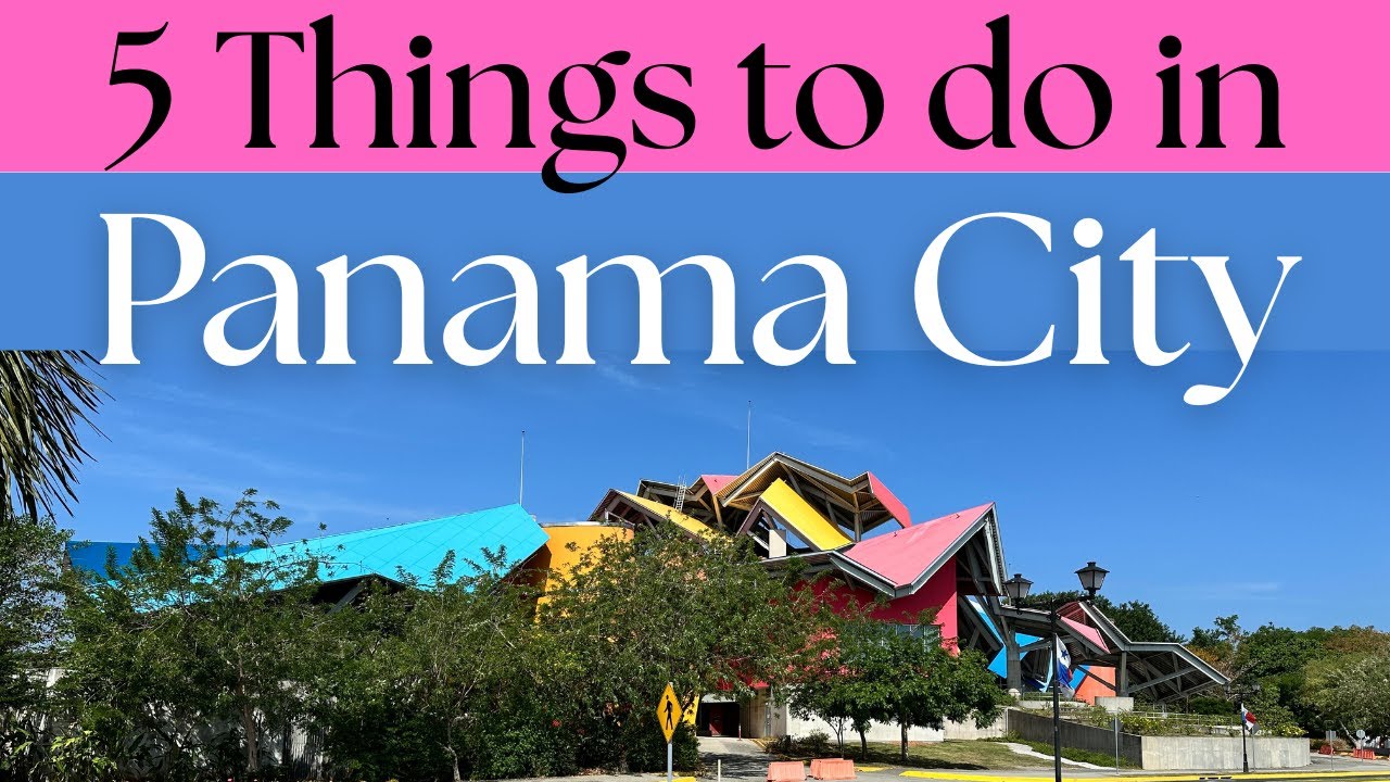 5 Things to Do in Panama City and Tips for Travelers!