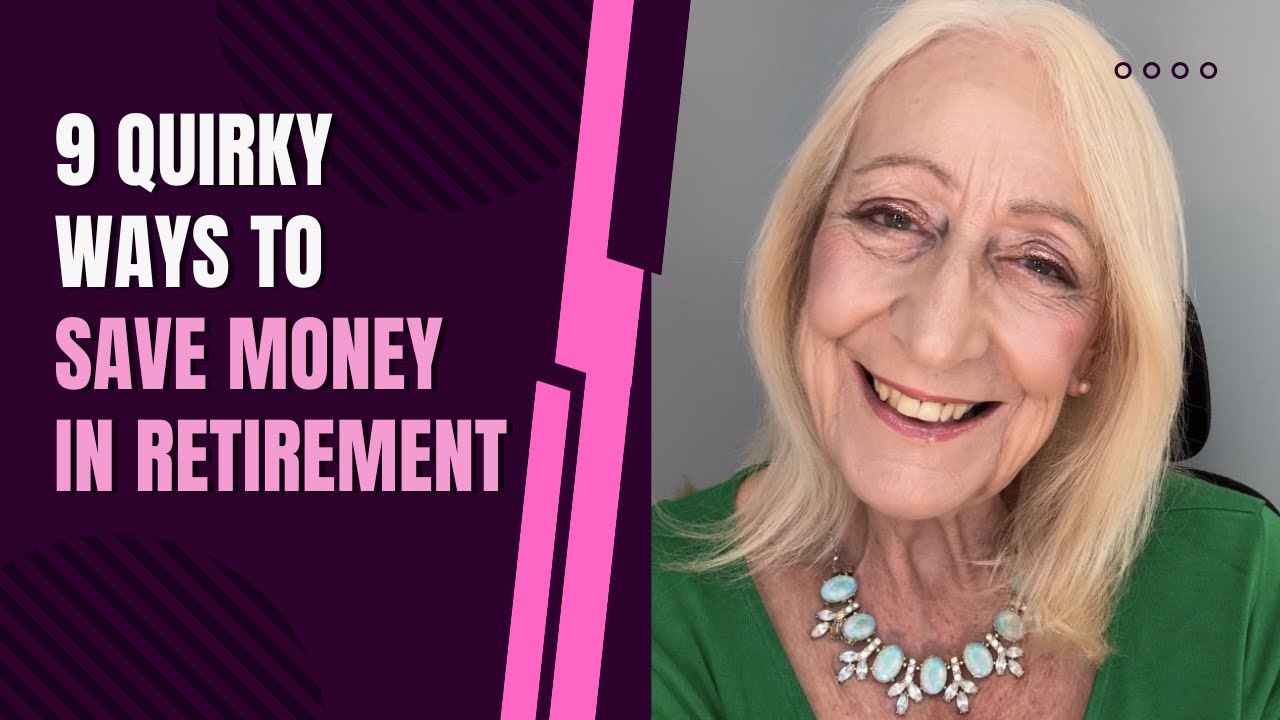 9 Quirky Ways to Save Money in Retirement