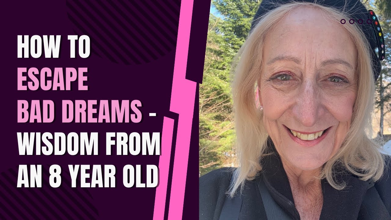 How To Escape Bad Dreams – Wisdom From an 8 Year Old