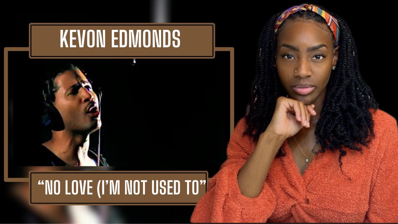Kevon Edmonds – No Love (I’m Not Used To) | REACTION 🔥🔥🔥
