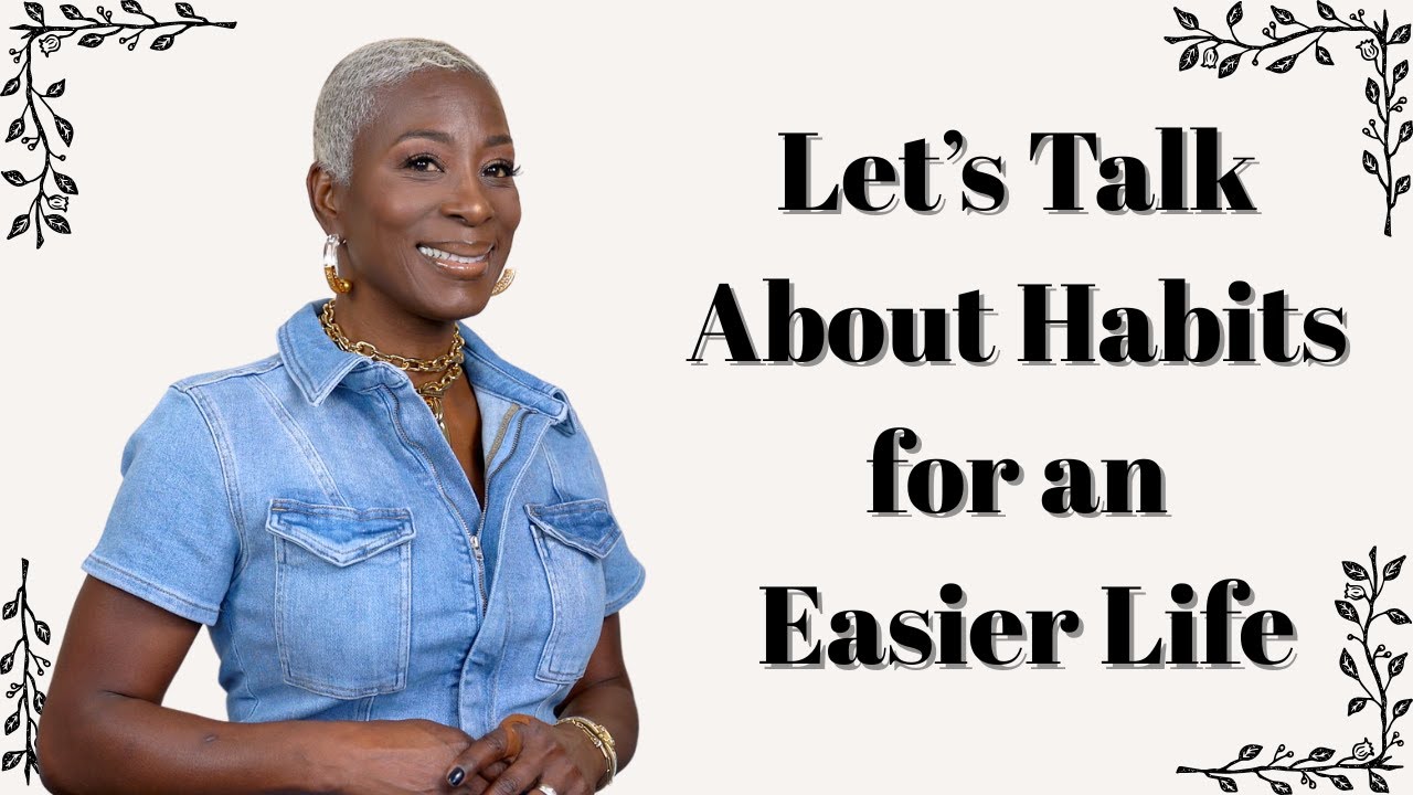 Let’s Talk About Habits for an Easier Life