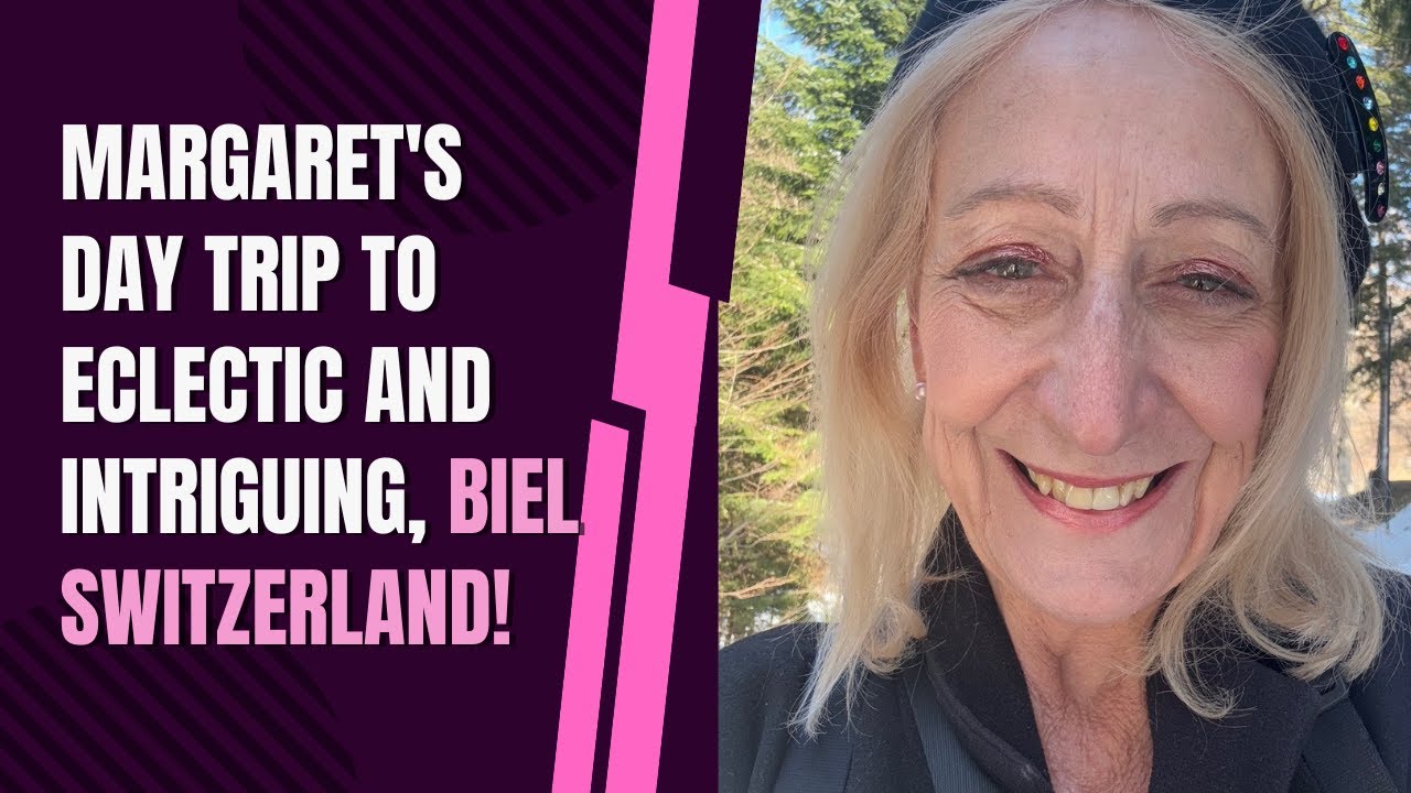 Margaret’s Day Trip to Eclectic and Intriguing, Biel Switzerland!