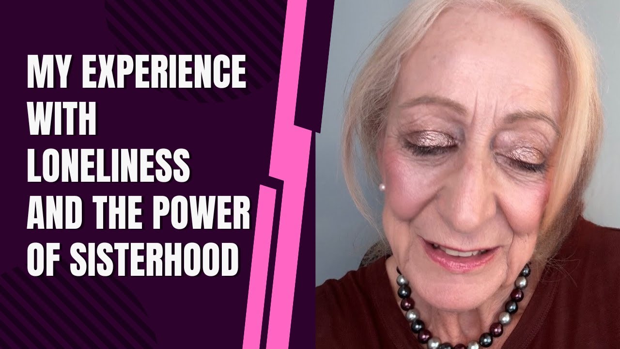 My Experience with Loneliness and the Power of Sisterhood