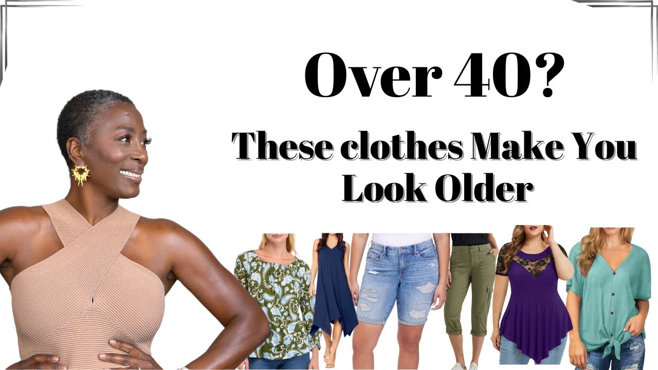 Over 40: These Clothes Make You Look Older