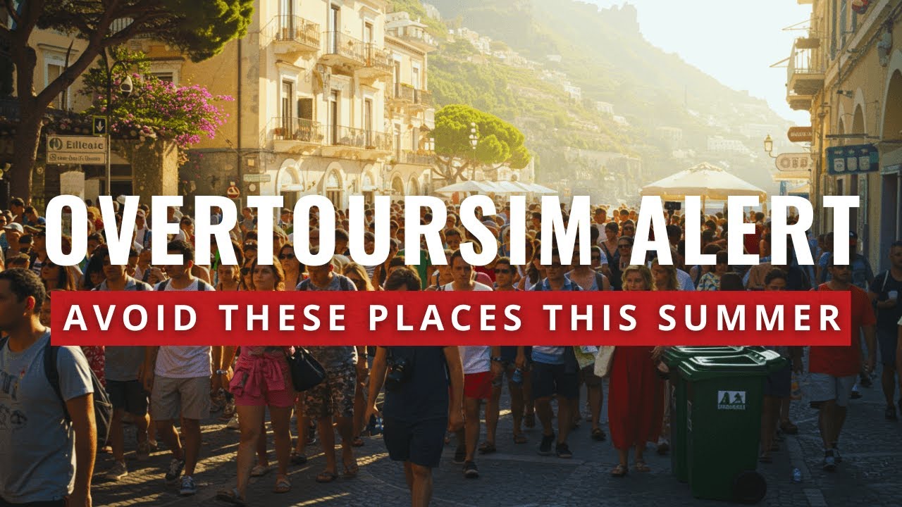 Overtourism Alert! | 20 Places To Avoid Visiting This Summer 2025