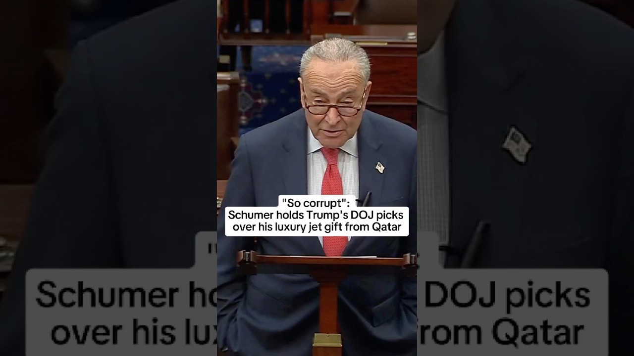 ‘So corrupt’: Schumer holds Trump’s DOJ picks over his luxury jet gift from Qatar
