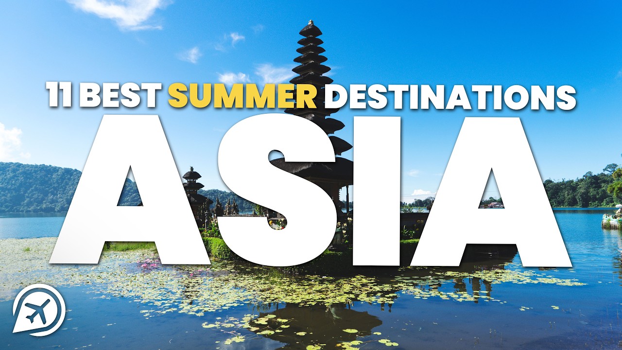 11 BEST SUMMER DESTINATIONS IN ASIA