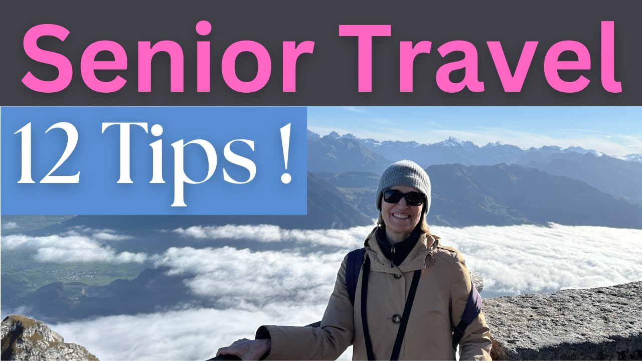 12 Tips for Senior Travelers: Travel Advice for Seniors to Make Your Trips More Enjoyable!