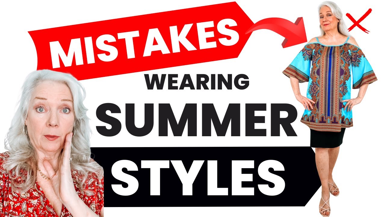 5 Summer Style Mistakes Making You Look Older Women Over 50 & 60