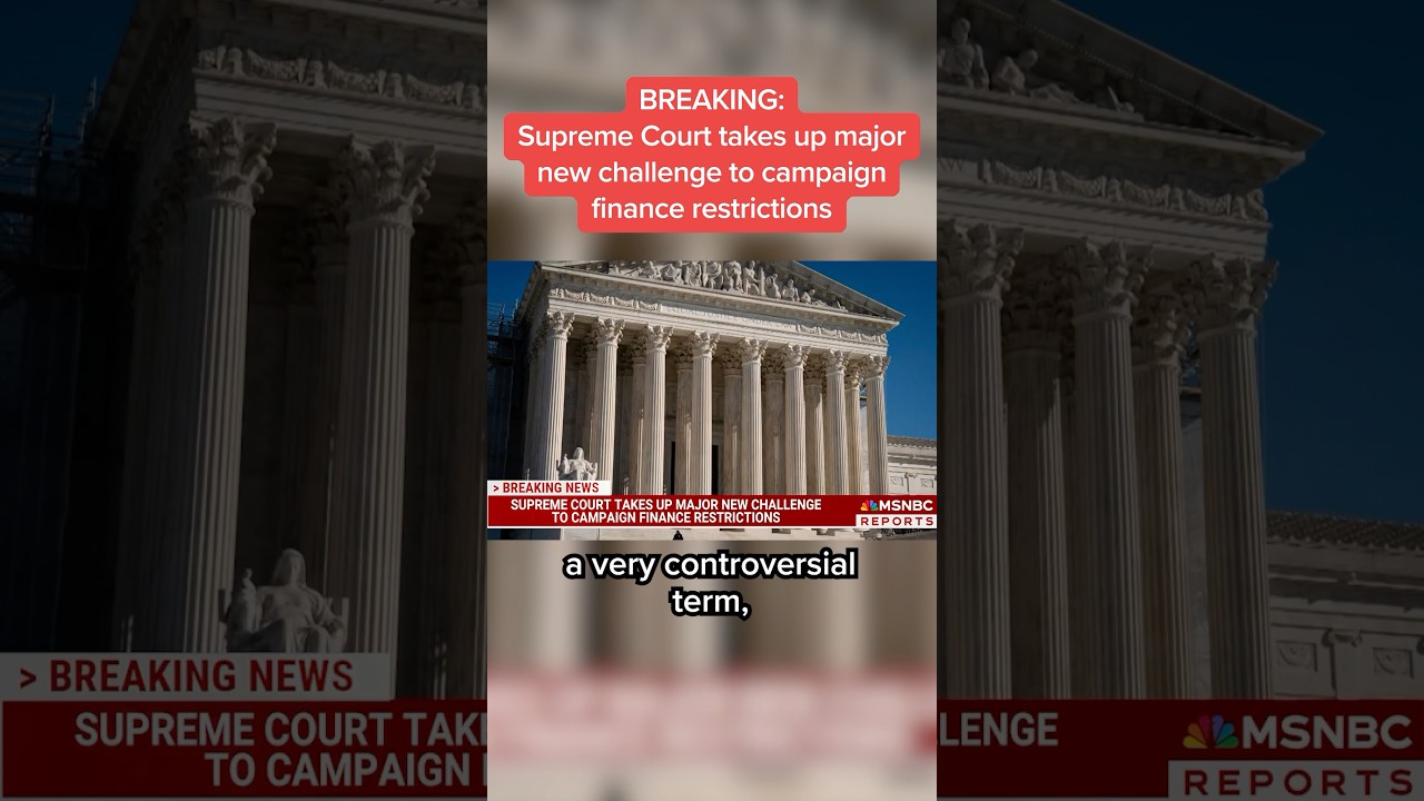BREAKING: Supreme Court takes up major new challenge to campaign finance restrictions