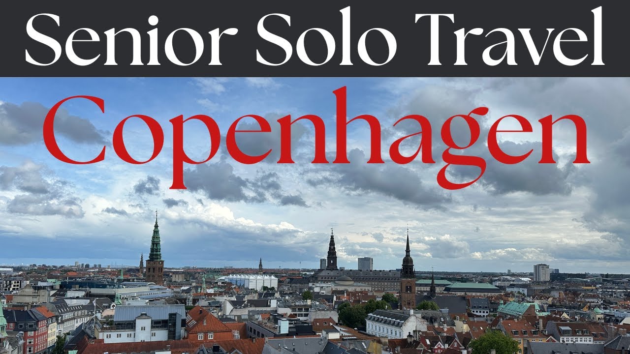 Copenhagen:  Senior Solo Travel, Things to See and Do.