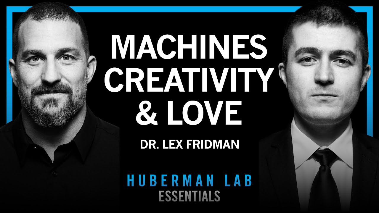 Essentials: Machines, Creativity & Love | Dr. Lex Fridman
