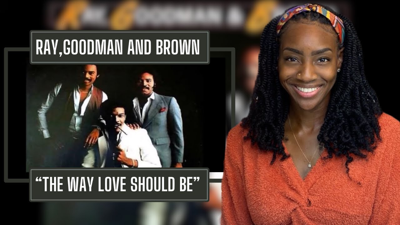 Ray, Goodman & Brown – This Is The Way Love Should Be  | REACTION 🔥🔥🔥