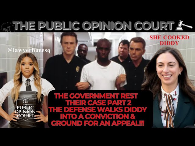 THE FEDS REST THEIR CASE PART 2 – THE DEFENSE WALKS DIDDY INTO A CONVICTION & GROUNDS FOR APPEAL!