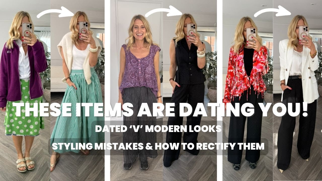 These Items Are Dating You! Dated Vs Modern Looks, Styling Mistakes & How to Fix Them.